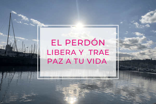 El perdón libera y trae paz a tu Vida